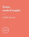 Judith Lussier - Écrire: mode d’emploi.