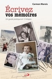 Carmen Marois - Ecrivez vos mémoires - Un guide pratique en 12 étapes.
