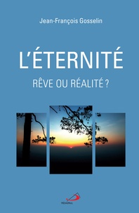 Jean-François Gosselin - L'éternité - Rêve ou réalité ?.