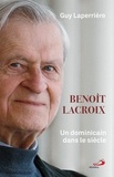 Guy Laperrière - Benoît Lacroix - Un dominicain dans le siècle.