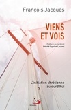 François Jacques - Viens et vois - L'initiation chrétienne aujourd'hui.