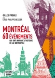 Gilles Proulx et Louis-Philippe Messier - Montréal : 60 événements qui ont marqué l'histoire de la métropole - MONTREAL: 60 EVENEMENTS.. MARQUE L' [PDF].
