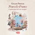 Gilles Proulx - Nouvelle-France - Ce qu'on aurait dû vous enseigner.