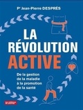 Jean-Pierre Després - La révolution active - De la gestion de la maladie à la promotion.