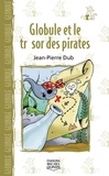 Jean-Pierre Dubé et Tristan Demers - Globule et le trésor des pirates.
