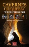 Michel Beaupré - Cavernes du quebec. guide de speleologie.