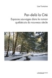 Lise Fontaine - Par-dela la cite. espaces sauvages dans le roman quebecois du.