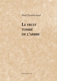 Paul Chamberland - Le fruit tombe de l'arbre.