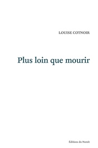 Louise Cotnoir - Plus loin que mourir.