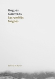 Hugues Corriveau - Les amitiés fragiles.