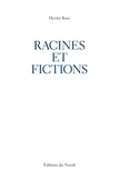 Hector Ruiz - Racines et fictions.
