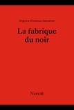 Virginie Chaloux Gendron - La fabrique du noir.