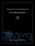  Ramtha - Aimez-vous à vous en donner la vie - Le Livre Magique.