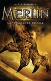 T. A. Barron - Merlin  : La vengeance du mal.
