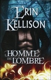 Erin Kellison - Ombre Tome 3 : L'homme de l'Ombre.