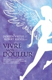 Doreen Virtue et Robert Reeves - Vivre sans douleur - Des solutions naturelles et spirituelles pour éliminer la douleur physique.