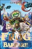Guy Bass - La légende de Frog Tome 2 : Frog le Barbare.