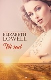 Elizabeth Lowell - Toi seul.