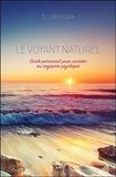 Ellen Dugan - Le voyant naturel - Guide personnel pour accéder au royaume psychique.