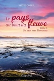 Sylvie Gobeil - Le pays du bout du fleuve - Tome 1 - Un saut vers l'inconnu.