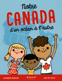Katherine Dearlove et Lori Joy Smith - Notre Canada d'un océan à l'autre.