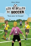 Paul Roux - Les rebelles du soccer v.02 tous pour la coupe !.
