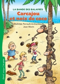 Mathilde Perrault-Archambault et Jean Morin - La bande des balafrés Tome 2 : Carcajou et noix de coco.