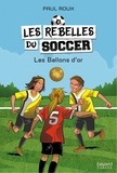 Paul Roux - Les rebelles du soccer v 03 les ballons d'or.