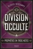Olivier Descamps - Division occulte  : Prophéties en trois notes - Division occulte, tome 2.