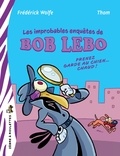 Frédéric Wolfe - Les improbables enquêtes de Bob Lebo - Prenez garde au chien... chaud !.