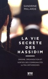 Sandrine Malarde - La vie secrète des hassidim - Origine, organisation et sorties des communautés ultra-orthodoxes.