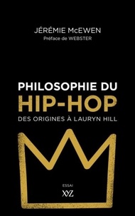 Jérémie McEwen - Philosophie du hip-hop - Des origines à Lauryn Hill.