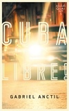 Gabriel Anctil - Cuba libre !.
