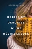 Marie-Renée Lavoie - Boires et deboires d'une dechicaneuse.