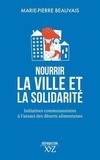 Marie-Pierre Beauvais - Nourrir la ville et la solidarité - Initiatives communautaires à l'assaut des déserts alimentaires.