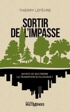 Thierry Lefèvre - Sortir de l'impasse - Qu'est-ce qui freine la transition écologique.