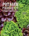 Bertrand Dumont - Potager productif - Associez vos légumes facilement.