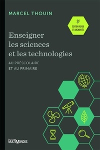 Marcel Thouin - Enseigner les sciences et les technologies au préscolaire et au primaire.