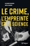 Alexandre Beaudoin et Amélie Charron - Le crime, l'empreinte et la science.