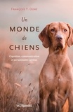 François Y. Doré - Un monde de chiens - Cognition, communication et personnalité canines.