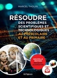 Marcel Thouin - Résoudre des problèmes scientifiques et technologiques au préscolaire et au primaire.