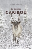 Michel Leboeuf - Le dernier caribou.