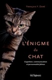 François Y. Doré - L'énigme du chat - Cognition, communicaton et personnalités félines.