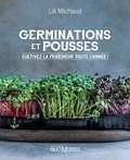 Lili Michaud - Germinations et pousses - Cultivez la fraîcheur toute l'année!.