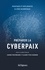 Karine Pontbriand et Claude-Yves Charron - Préparer la cyberpaix - Piratage et diplomatie à l'ère numérique.