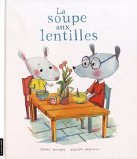 Carole Tremblay et Maurèen Poignonec - La soupe aux lentilles.