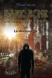 Daniel Leduc - Dark Bone, un nouveau zéros Tome 1 : La découverte.