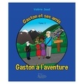 Valérie Saad - Gaston et ses amis Tome 3 - Gaston à l'aventure.