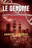 Janick Laberge - Le génome Tome 1 : Alerte à Kuala Lumpur.