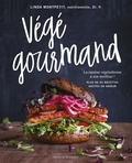 Linda Monpetit - Végé gourmand - La cuisine végétalienne à son meilleur ! Plus de 60 recettes hautes en saveur.